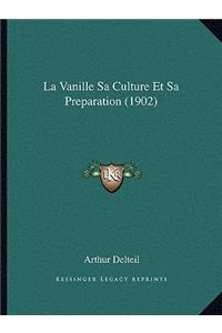 La Vanille Sa Culture Et Sa Preparation (1902)