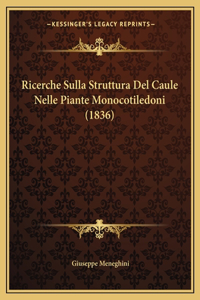 Ricerche Sulla Struttura Del Caule Nelle Piante Monocotiledoni (1836)