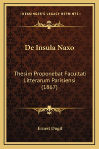 De Insula Naxo: Thesim Proponebat Facultati Litterarum Parisiensi (1867)