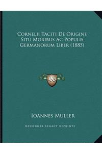 Cornelii Taciti De Origine Situ Moribus Ac Populis Germanorum Liber (1885)