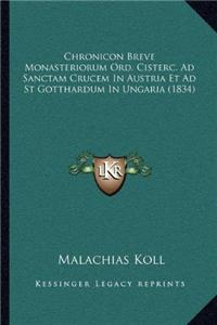 Chronicon Breve Monasteriorum Ord. Cisterc. Ad Sanctam Crucem in Austria Et Ad St Gotthardum in Ungaria (1834)