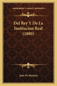 Del Rey Y De La Institucion Real (1880)