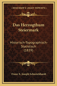 Das Herzogthum Steiermark