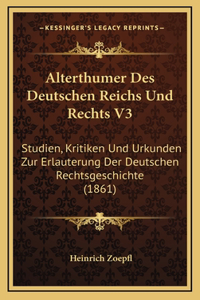 Alterthumer Des Deutschen Reichs Und Rechts V3