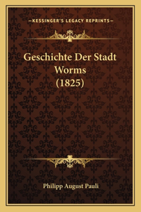 Geschichte Der Stadt Worms (1825)