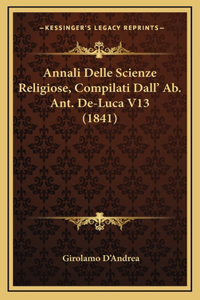 Annali Delle Scienze Religiose, Compilati Dall' Ab. Ant. De-Luca V13 (1841)