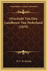 Overzicht Van Den Landbouw Van Nederland (1870)