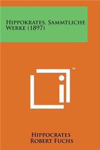 Hippokrates, Sammtliche Werke (1897)