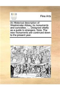 An Historical Description of Westminster Abbey, Its Monuments and Curiosities.
