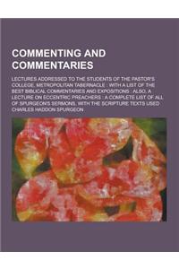 Commenting and Commentaries; Lectures Addressed to the Students of the Pastor's College, Metropolitan Tabernacle