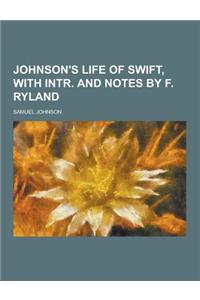 Johnson's Life of Swift, with Intr. and Notes by F. Ryland