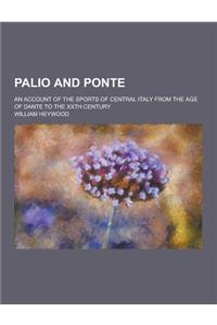 Palio and Ponte; An Account of the Sports of Central Italy from the Age of Dante to the Xxth Century