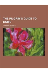 The Pilgrim's Guide to Rome