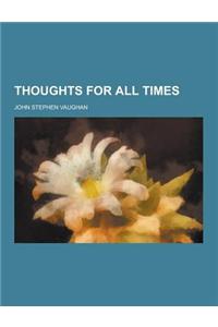 Thoughts for All Times