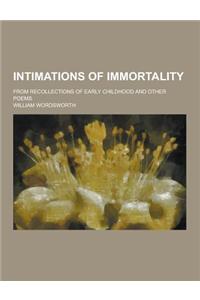 Intimations of Immortality; From Recollections of Early Childhood and Other Poems