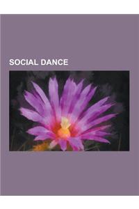 Social Dance: Animal Dance, Beguine (Dance), Blues Dance, Bugg, Bunny Hug, Contra Dance, Cornish Dance, Country-Western Dance, Count