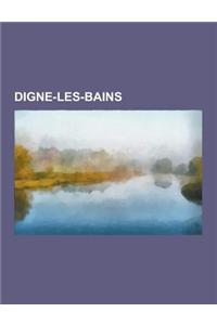 Digne-Les-Bains: Ligne Nice - Digne, Naissance a Digne-Les-Bains, Education a Digne-Les-Bains, Eveque de Digne, Antoine Heroet, Liste D