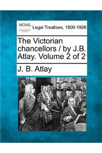 Victorian Chancellors / By J.B. Atlay. Volume 2 of 2