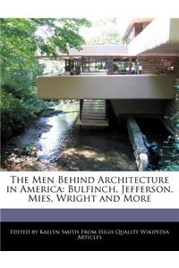 The Men Behind Architecture in America