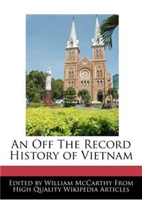 An Off the Record History of Vietnam