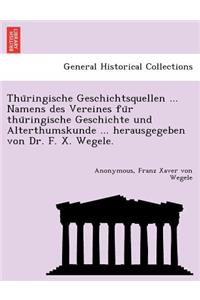 Thu Ringische Geschichtsquellen ... Namens Des Vereines Fu R Thu Ringische Geschichte Und Alterthumskunde ... Herausgegeben Von Dr. F. X. Wegele.