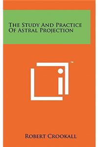 The Study And Practice Of Astral Projection