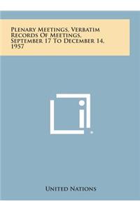 Plenary Meetings, Verbatim Records of Meetings, September 17 to December 14, 1957