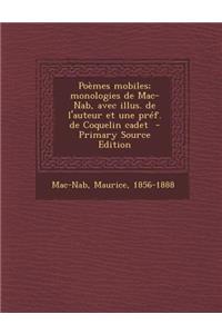 Poemes Mobiles; Monologies de Mac-Nab, Avec Illus. de L'Auteur Et Une Pref. de Coquelin Cadet