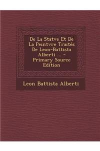 de La Statve Et de La Peintvre Traites de Leon-Battista Alberti ...