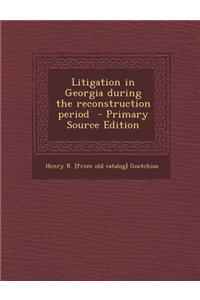 Litigation in Georgia During the Reconstruction Period