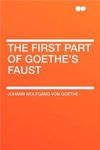 The First Part of Goethe's Faust