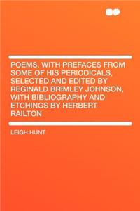Poems, with Prefaces from Some of His Periodicals, Selected and Edited by Reginald Brimley Johnson, with Bibliography and Etchings by Herbert Railton