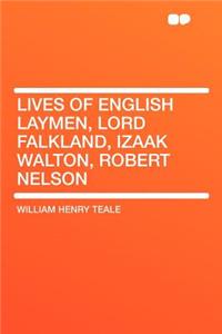 Lives of English Laymen, Lord Falkland, Izaak Walton, Robert Nelson