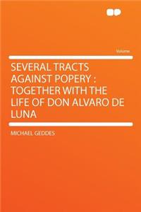 Several Tracts Against Popery