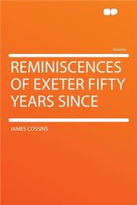 Reminiscences of Exeter Fifty Years Since
