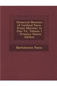 Historical Memoirs of Cardinal Pacca, Prime Minister to Pius VII, Volume 1
