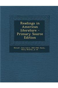 Readings in American Literature - Primary Source Edition