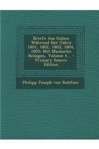Briefe Aus Italien Wahrend Der Jahre 1801, 1802, 1803, 1804, 1805