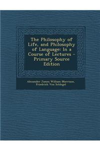 The Philosophy of Life, and Philosophy of Language