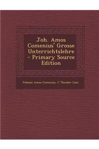 Joh. Amos Comenius' Grosse Unterrichtslehre - Primary Source Edition