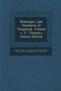 Botanique /par Hombron et Jacquinot. Volume v. 2 - Primary Source Edition