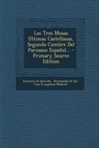 Las Tres Musas Ultimas Castellanas, Segunda Cumbre Del Parnasso Español... - Primary Source Edition