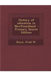 History of Education in Newfoundland - Primary Source Edition