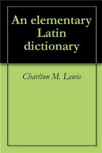 An Elementary Latin Dictionary