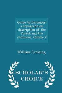 Guide to Dartmoor; A Topographical Description of the Forest and the Commons Volume 2 - Scholar's Choice Edition