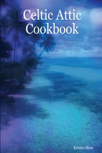 Celtic Attic Cookbook