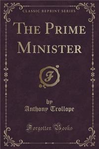 The Prime Minister (Classic Reprint)