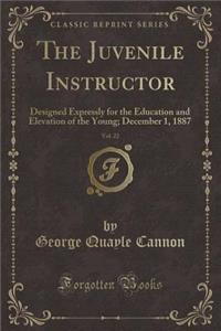 The Juvenile Instructor, Vol. 22