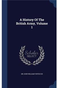 A History Of The British Army, Volume 1