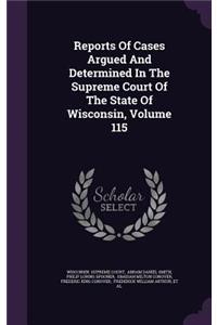 Reports of Cases Argued and Determined in the Supreme Court of the State of Wisconsin, Volume 115